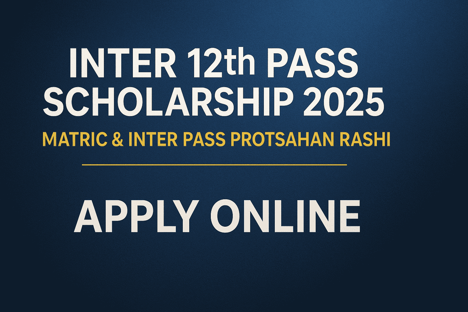 Inter 12th Pass Scholarship 2025 – Matric & Inter Pass Protsahan Rashi Online Form
