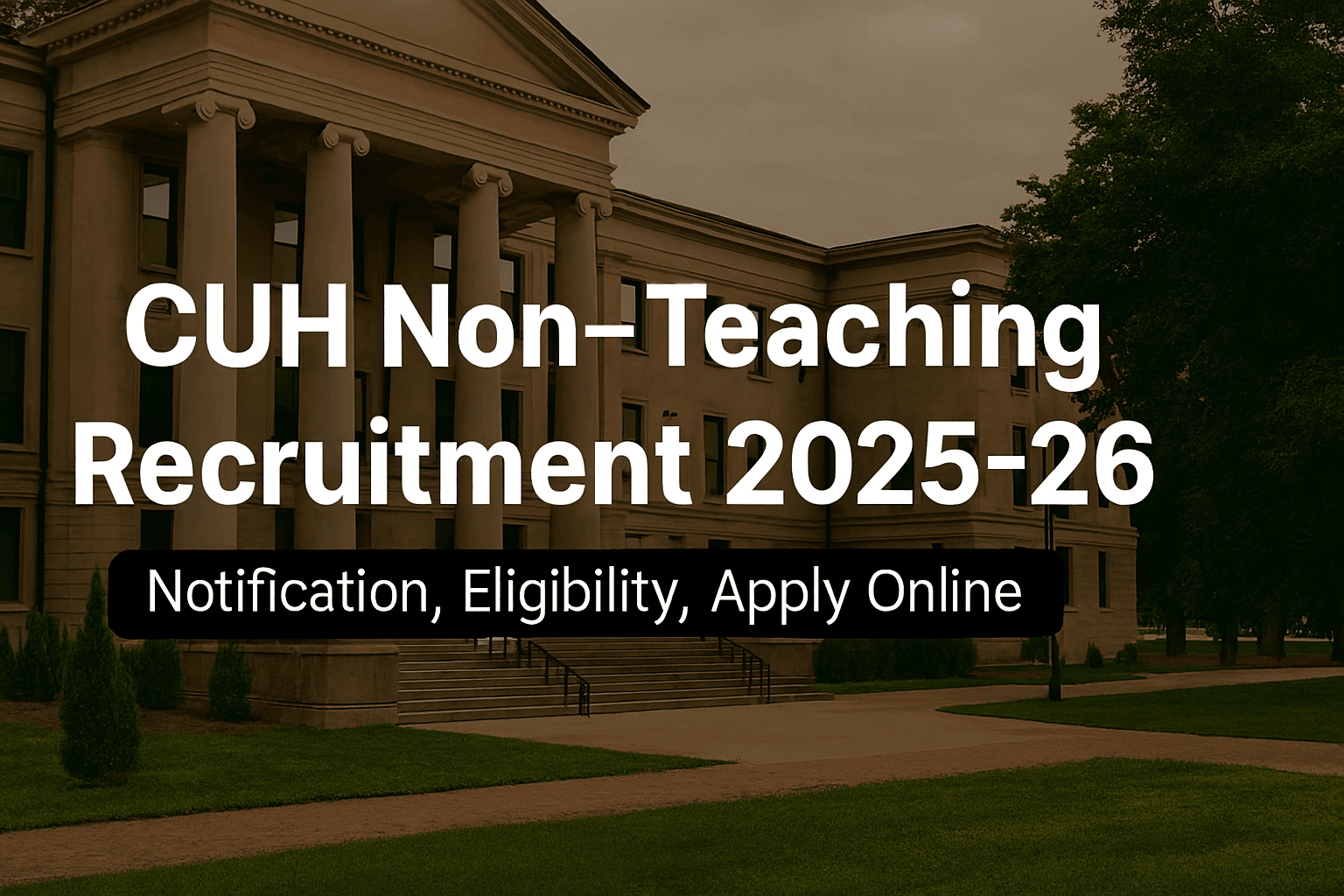 CUH Non-Teaching Recruitment 2025-26
